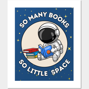 So many books, so little space - cute & funny astronaut quote for reading fans Posters and Art